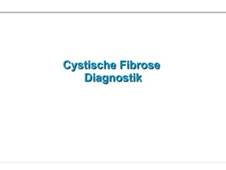 Cystische Fibrose   Diagnostik 