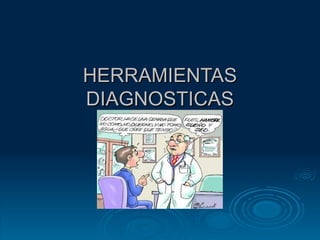 HERRAMIENTAS DIAGNOSTICAS 