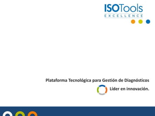 Plataforma Tecnológica para Gestión de Diagnósticos
Líder en innovación.

 