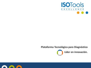 Plataforma Tecnológica para Diagnóstico
Líder en innovación.

 