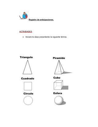 Registro de anticipaciones. 
ACTIVIDADES 
 Iniciará la clase presentando la siguiente lámina. 
 