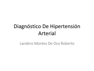 Diagnóstico De Hipertensión Arterial Landero Montes De Oca Roberto 
