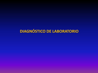 DIAGNÓSTICO DE LABORATORIO
 