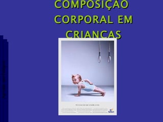 COMPOSIÇÃO  CORPORAL EM CRIANÇAS Aptidão morfológica 