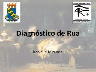 Diagnóstico de Rua
Danielle Miranda
 