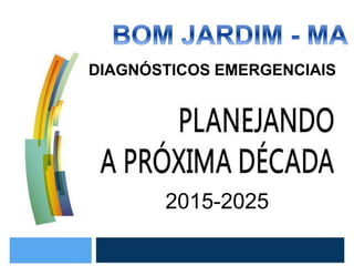 2015-2025
DIAGNÓSTICOS EMERGENCIAIS
 