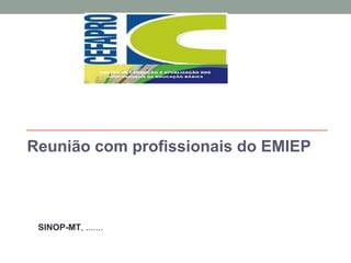 Reunião com profissionais do EMIEP

SINOP-MT, .......

 