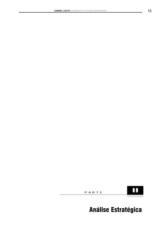 GABRIEL COUTO DIAGNÓSTICO E PLANO ESTRATÉGICO        15




                         PARTE                  II


                              Análise Estratégica
 