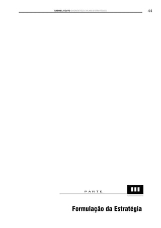 GABRIEL COUTO DIAGNÓSTICO E PLANO ESTRATÉGICO         44




                         PARTE                  III


               Formulação da Estratégia
 
