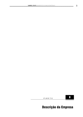 GABRIEL COUTO DIAGNÓSTICO E PLANO ESTRATÉGICO       5




                         PARTE                  I


                       Descrição da Empresa
 
