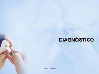 DIAGNÓSTICOChirlei A Ferreira
