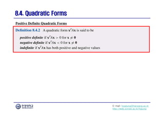 E-mail: hogijung@hanyang.ac.kr
http://web.yonsei.ac.kr/hgjung
8.4. Quadratic Forms
8.4. Quadratic Forms
Positive Definite Quadratic Forms
 