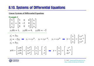 E-mail: hogijung@hanyang.ac.kr
http://web.yonsei.ac.kr/hgjung
8.10. Systems of Differential Equations
8.10. Systems of Differential Equations
Linear Systems of Differential Equations
Example 2
Example 2
 