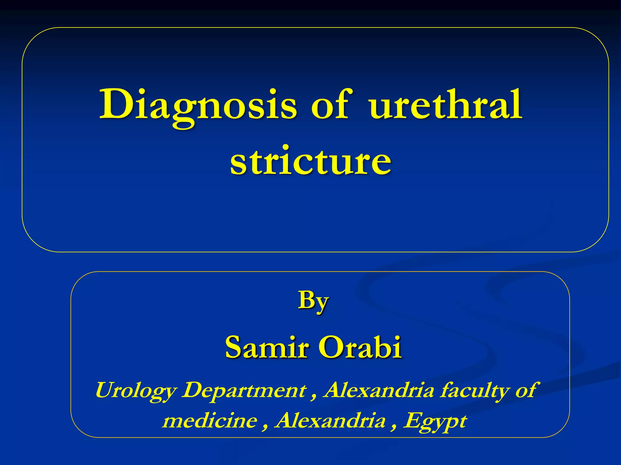 Diagosis of urethral stricture | PPTX