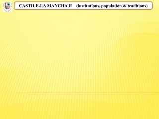 CASTILE-LA MANCHA II (Institutions, population & traditions)
 