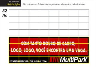 Prof. Daniel Branco

                            No outdoor as folhas são importantes elementos delimitadores


32
fls
 