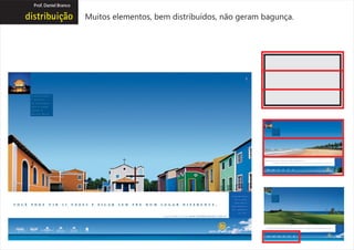 Prof. Daniel Branco

                      Muitos elementos, bem distribuídos, não geram bagunça.
 