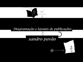 sandro pavão • diagramação • layout • publicações
 