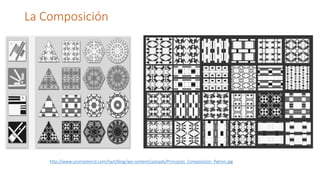 La Composición
http://www.ucvmastercd.com/hart/blog/wp-content/uploads/Principios_Composicion_Patron.jpg
 