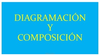 DIAGRAMACIÓN
Y
COMPOSICIÓN
MARCELO GAVELA 1
 