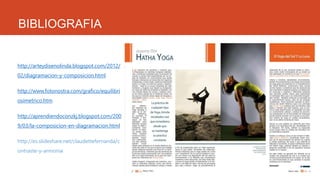 BIBLIOGRAFIA
http://arteydisenolinda.blogspot.com/2012/
02/diagramacion-y-composicion.html
http://www.fotonostra.com/grafico/equilibri
osimetrico.htm
http://aprendiendoconzkj.blogspot.com/200
9/03/la-composicion-en-diagramacion.html
http://es.slideshare.net/claudettefernanda/c
ontraste-y-armonia
 
