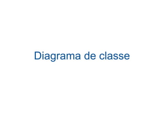 Diagrama de classe
 