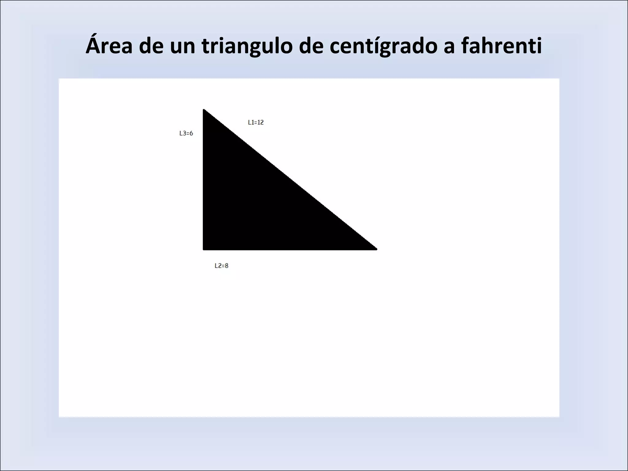 Área de un triangulo de centígrado a fahrenti
 