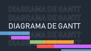 DIAGRAMA DE GANTT
 