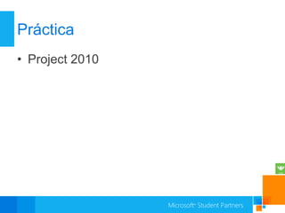 Práctica
• Project 2010
 