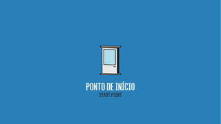 Pontodeinício
STARTPOINT
 