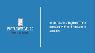 Olinkestá“Disfarçadodetexto”
Obotãodeplayestáporbaixode
anúnciosPortainvisível(-)
Doorisnotvisible
 