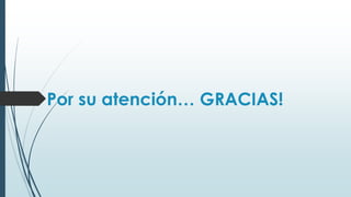 Por su atención… GRACIAS!
 