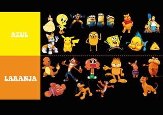 AZUL
LARANJA
 