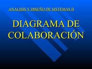DIAGRAMA DE COLABORACIÓN ,[object Object]