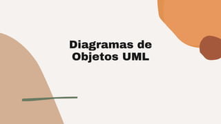Diagramas de
Objetos UML
 