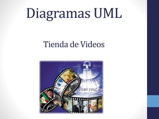Diagramas UML
Tienda de Videos
 