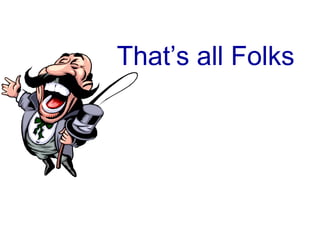 That’s all Folks
 