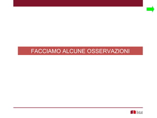 FACCIAMO ALCUNE OSSERVAZIONI
 