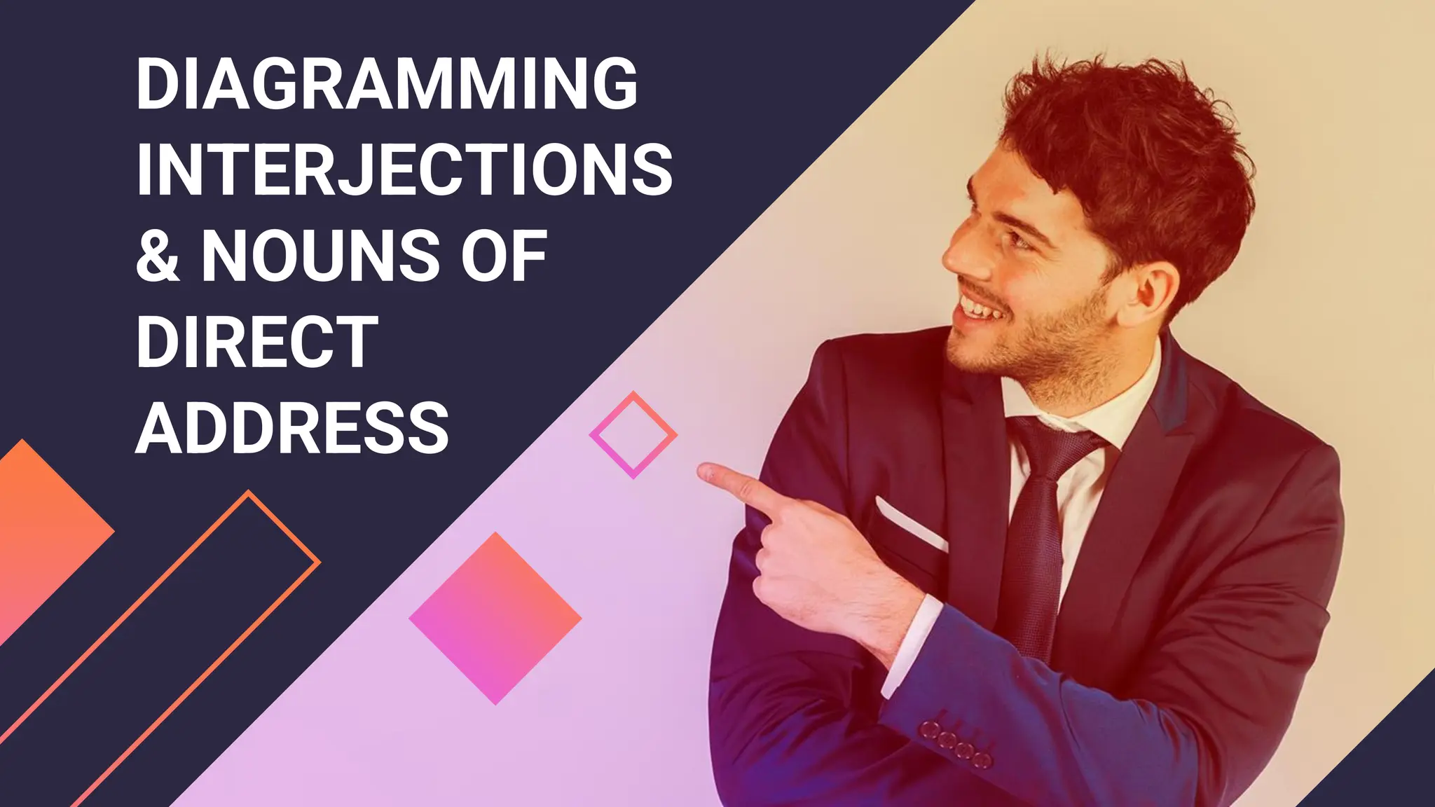 DIAGRAMMING
INTERJECTIONS
& NOUNS OF
DIRECT
ADDRESS
 