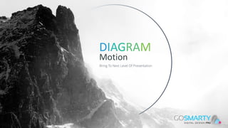 Diagram | Motion
Motion
DIAGRAM
Bring To Next Level Of Presentation
 