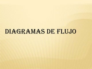 DIAGRAMAS DE FLUJO  