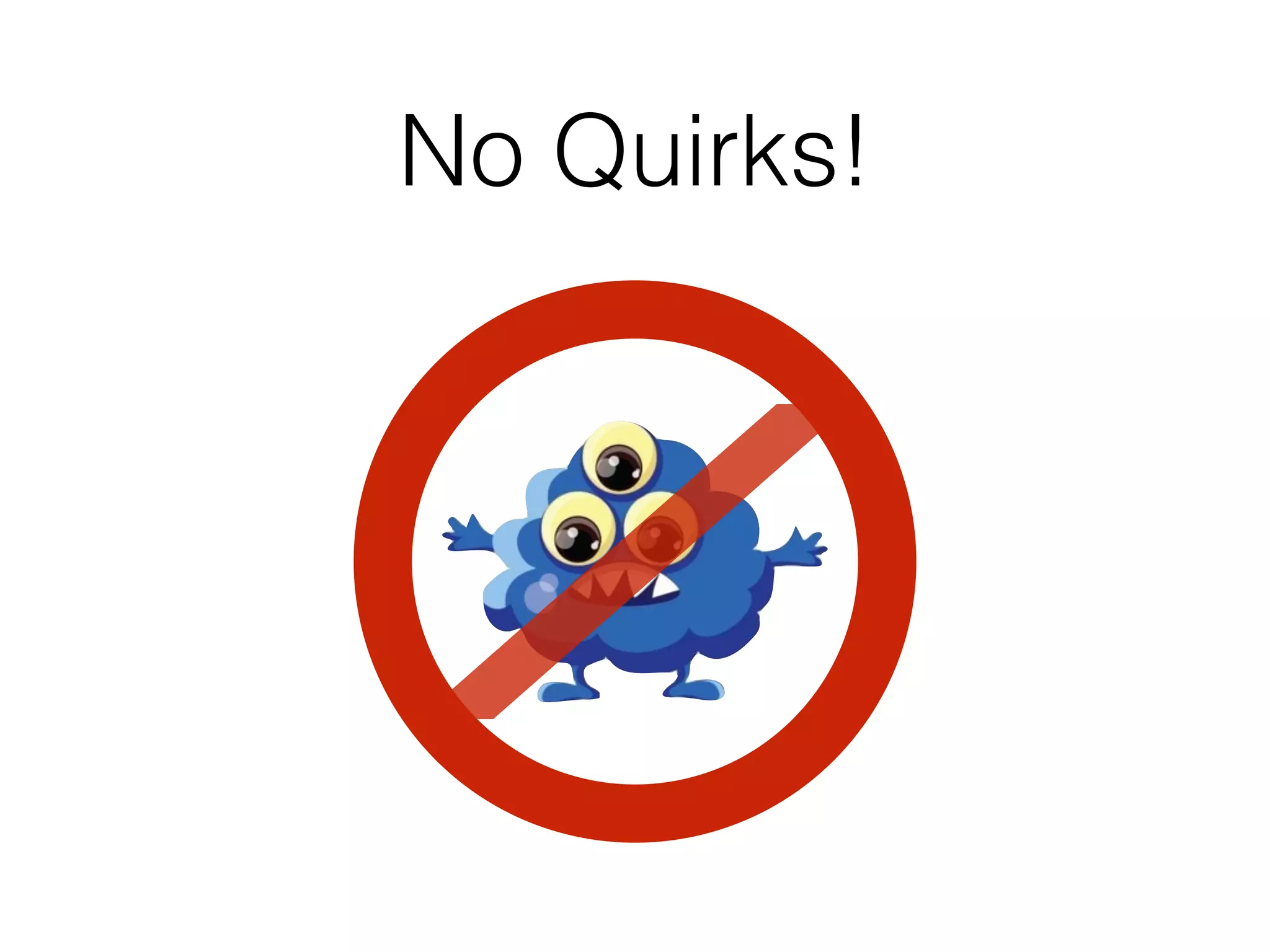 No Quirks!
 
