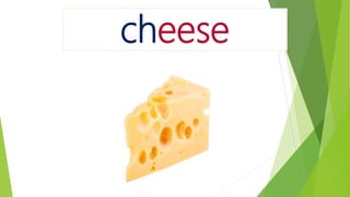 cheese
 