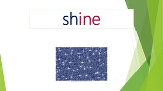 shine
 