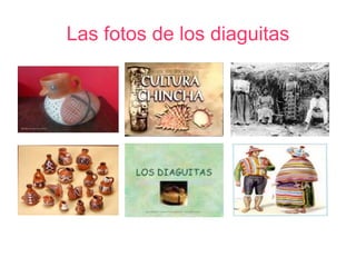 Las fotos de los diaguitas 
