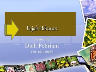 Created By:
Diah Febriani
1301103010036
 