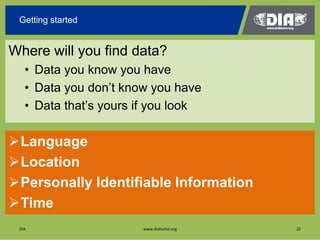 Getting started 
Where will you find data? 
• Data you know you have 
• Data you don’t know you have 
• Data that’s yours ...