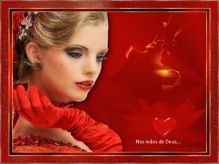 Nas mãos de Deus...
 