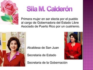 Primera mujer en ser electa por el pueblo
al cargo de Gobernadora del Estado Libre
Asociado de Puerto Rico por un cuatrienio.
Alcaldesa de San Juan
Secretaria de Estado
Secretaria de la Gobernación
 