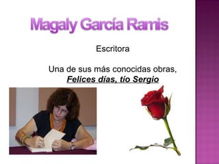 Escritora
Una de sus más conocidas obras,
Felices días, tío Sergio
 